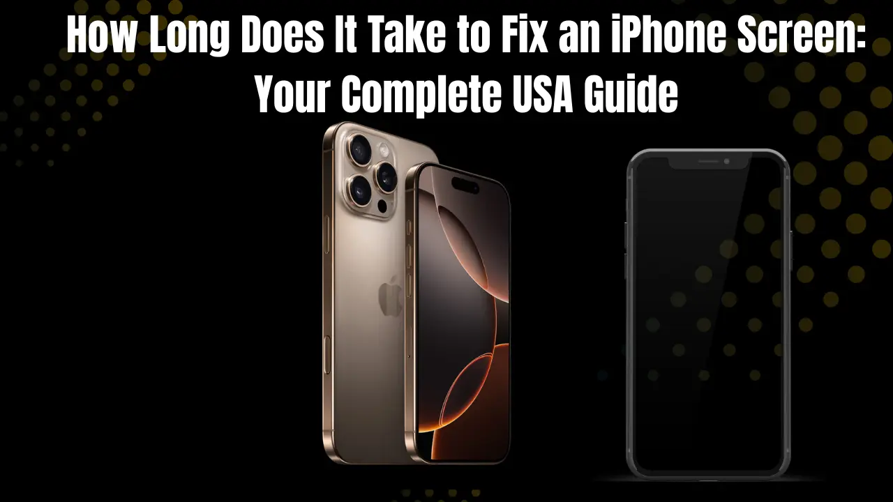 How Long Does It Take to Fix an iPhone Screen: Your Complete USA Guide