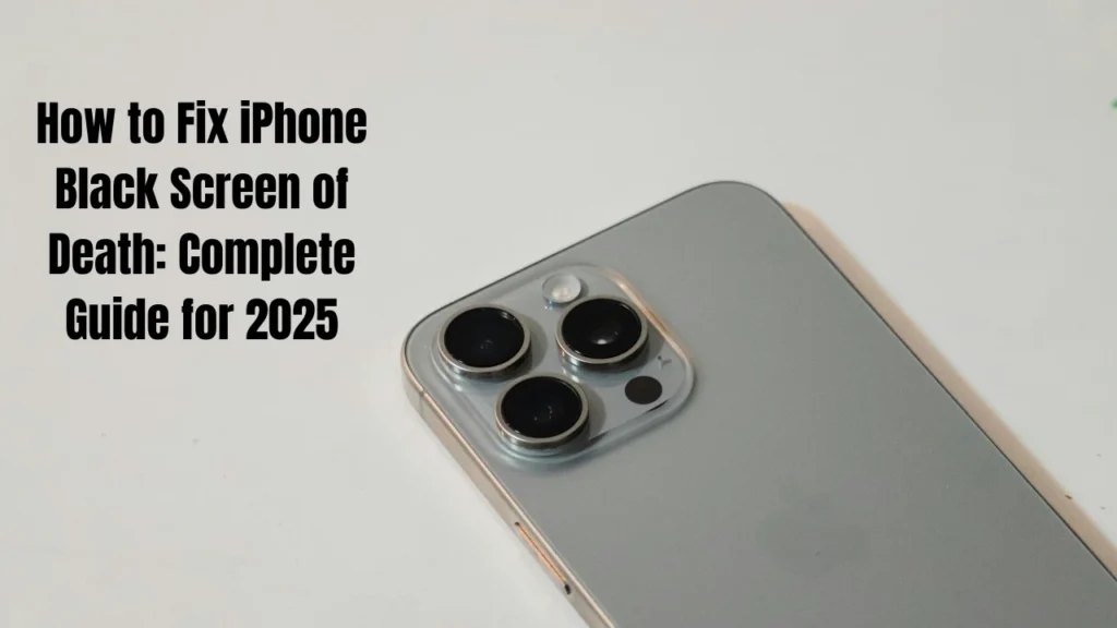 How to Fix iPhone Black Screen of Death: Complete Guide for 2025