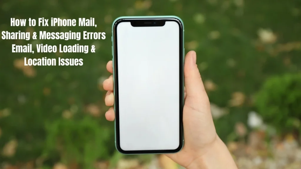 How to Fix iPhone Mail, Sharing & Messaging Errors: Email, Video Loading & Location Issues