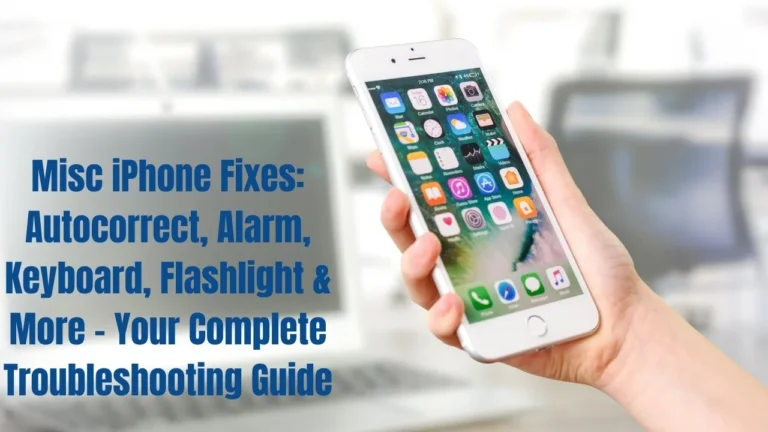 Misc iPhone Fixes: Autocorrect, Alarm, Keyboard, Flashlight & More - Your Complete Troubleshooting Guide