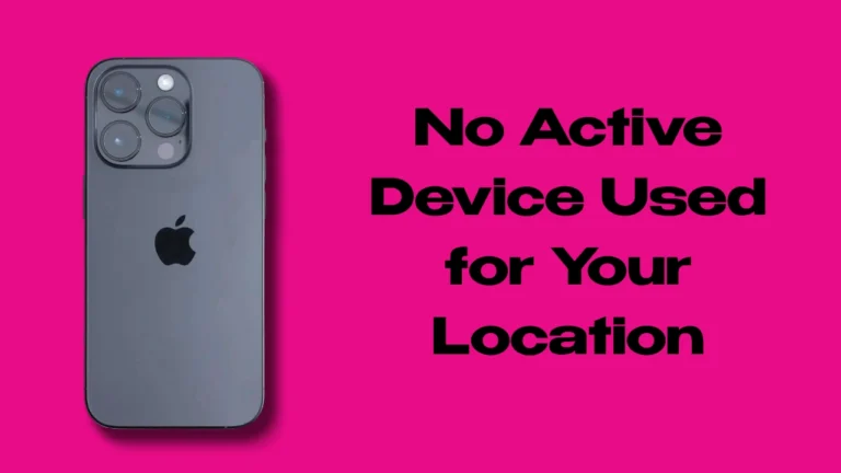How to Fix the "No Active Device Used for Your Location" Error on iPhone