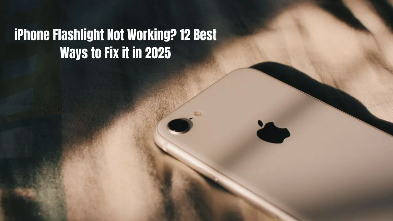 iPhone Flashlight Not Working? 12 Best Ways to Fix it in 2025