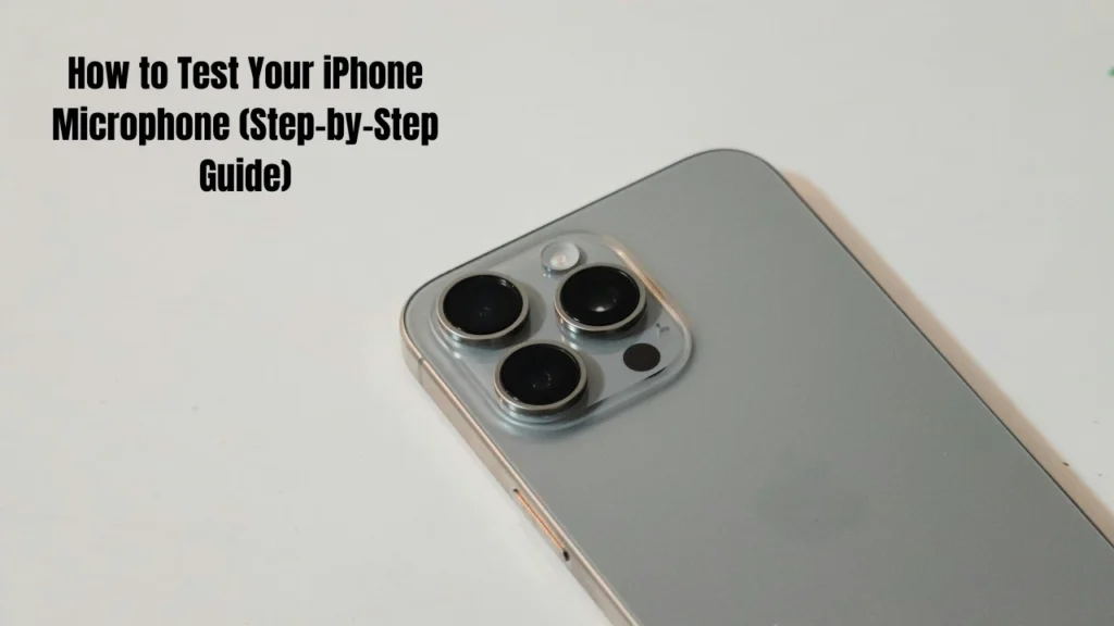 iPhone Microphone Not Working? How to Test and Fix It