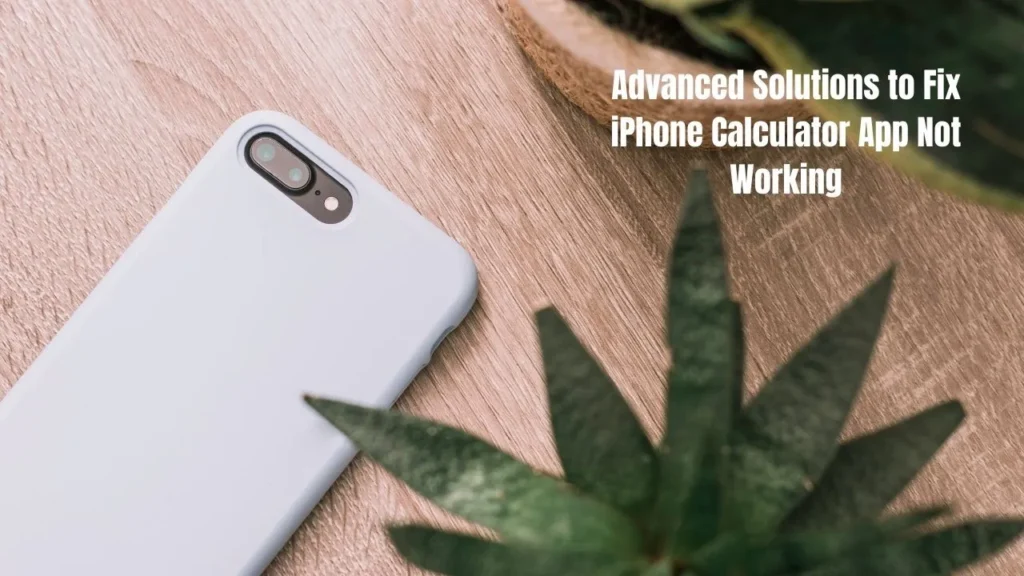 How to Fix Calculator App Not Working on iPhone? Complete Guide