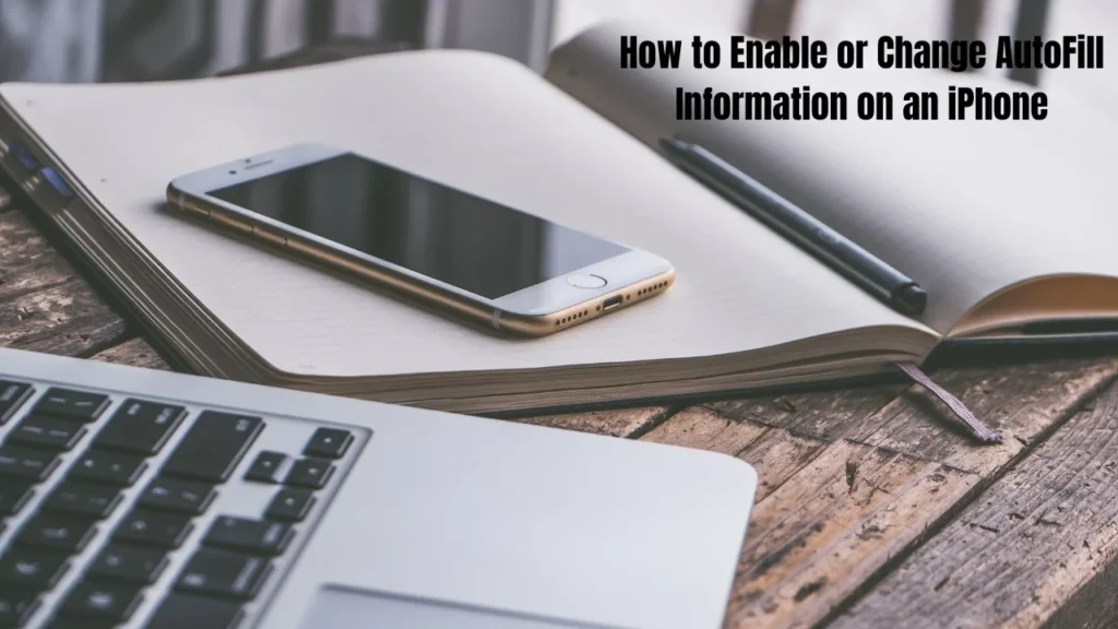 How to Enable or Change AutoFill Information on an iPhone