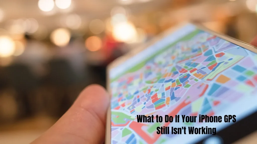 How to Fix It When Your iPhone GPS Isn't Working