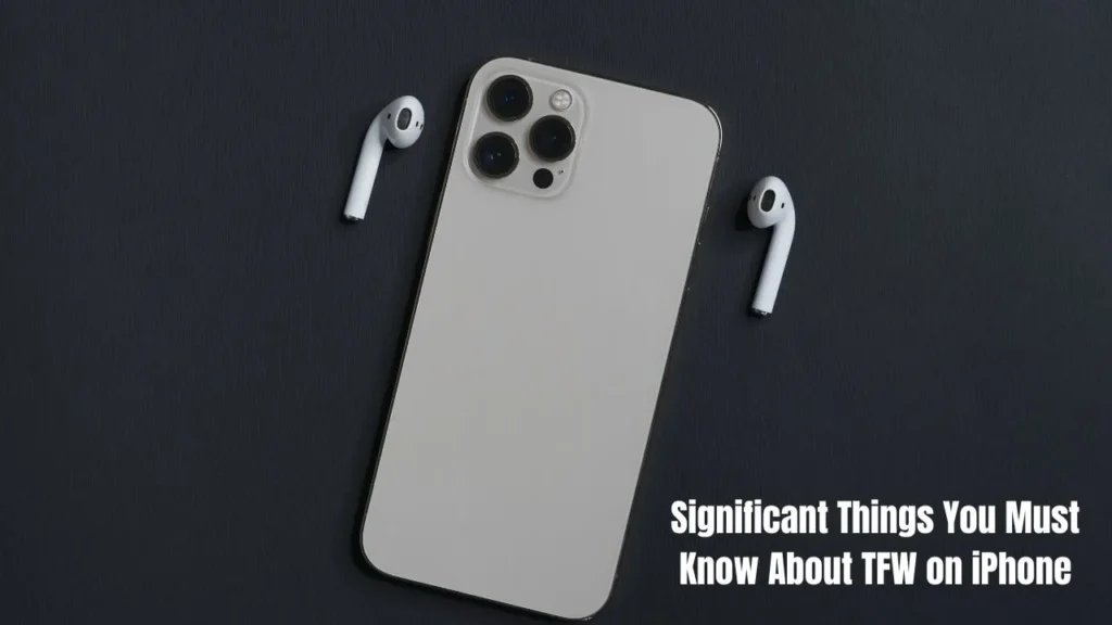 Significant Things You Must Know About TFW on iPhone