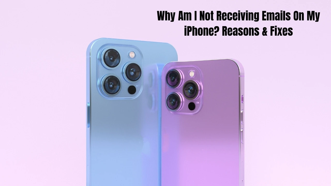 Why Am I Not Receiving Emails On My iPhone? Reasons & Fixes