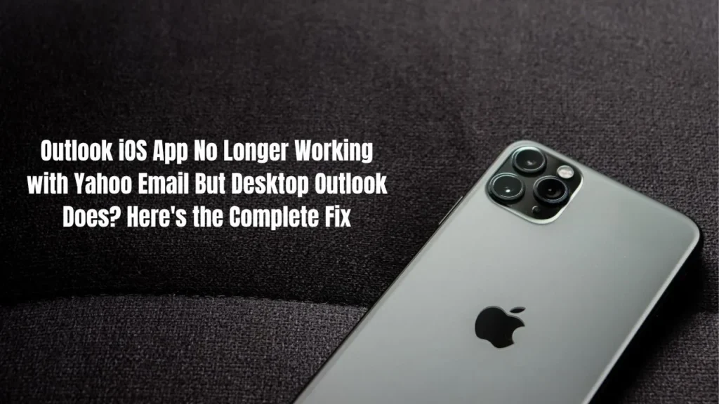 Outlook iOS App Not Working with Yahoo Email? Quick Fix Guide