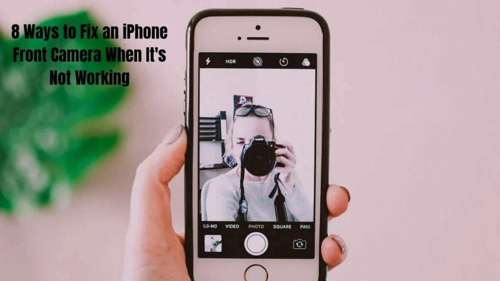 8 Ways to Fix an iPhone Front Camera When It's Not Working
