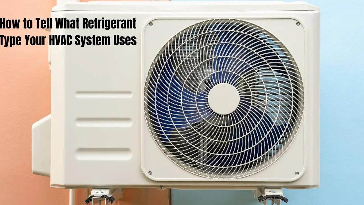 How to Tell What Refrigerant Type Your HVAC System Uses