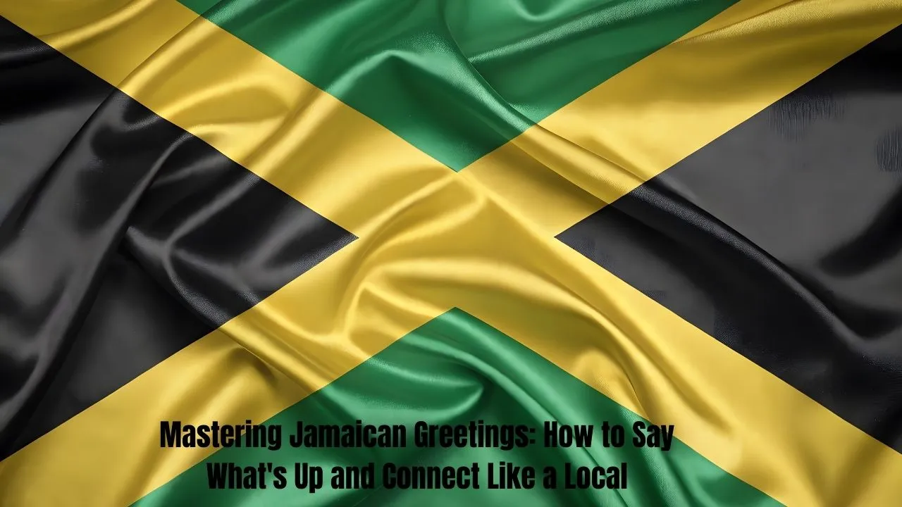 Mastering Jamaican Greetings: How to Say What's Up and Connect Like a Local