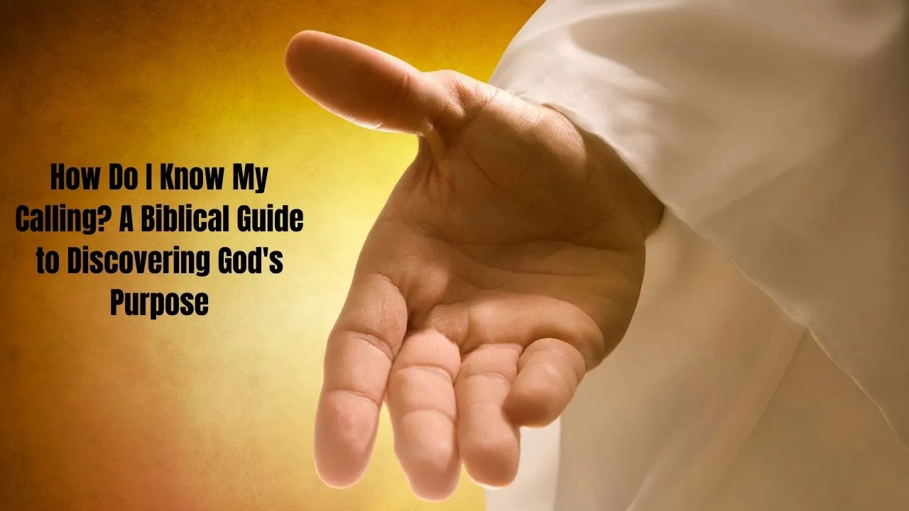 How Do I Know My Calling? A Biblical Guide to Discovering God's Purpose