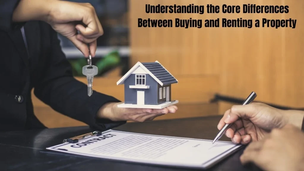 What Are the Differences Between Buying and Renting a Property? A Simple Guide