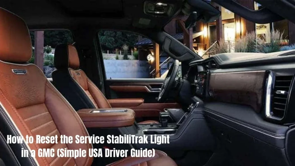 How to Reset the Service StabiliTrak Light in a GMC (Simple USA Driver Guide)
