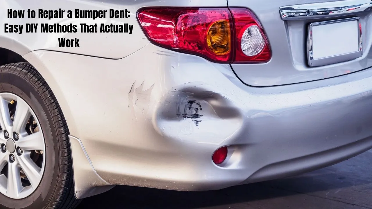 How to Repair a Bumper Dent: Easy DIY Methods That Actually Work