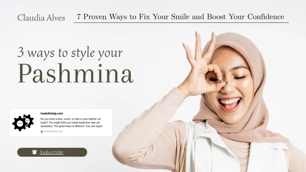 7 Proven Ways to Fix Your Smile and Boost Your Confidence

