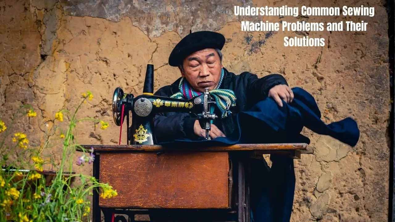 17 Common Sewing Machine Problems and How To Solve Them